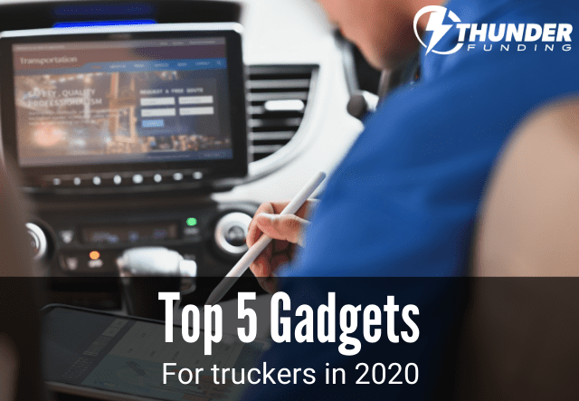 Top 5 Gadgets for Truckers in 2020 | Thunder Funding