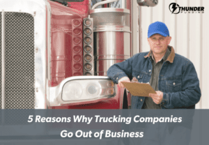 5 Reasons Trucking Companies Go Out of Business | Thunder Funding