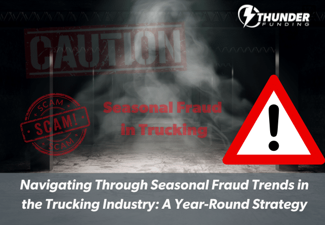 Navigating Through Seasonal Fraud Trends in the Trucking Industry: A Year-Round Strategy