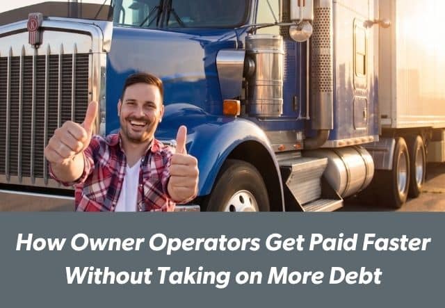 Owner operator getting paid faster and improving cash flow without taking on additional debt